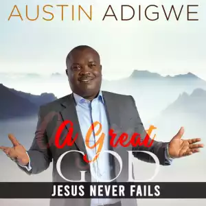 Austin Adigwe - Jesus Never Fails (Prod. Duktor Sett)
